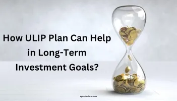 How ULIP Plan Can Help in Long-Term Investment Goals?