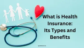 What is Health Insurance: Its Types and Benefits