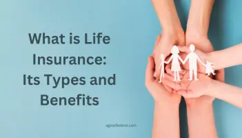 What is Life Insurance: Its Types and Benefits
